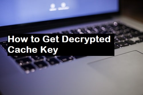 Decrypted Cache Key