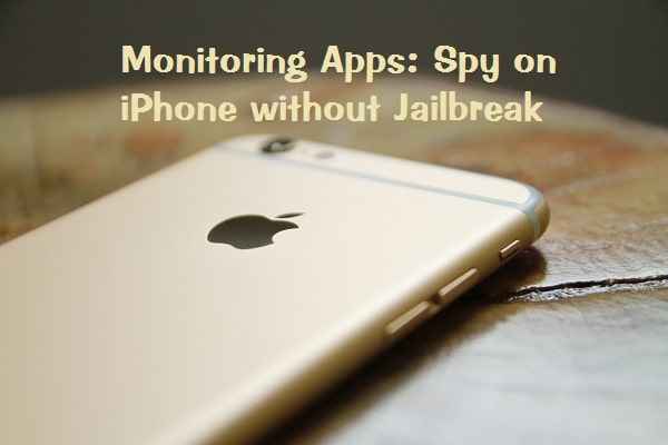 Monitoring Apps Spy on iPhone without Jailbreak